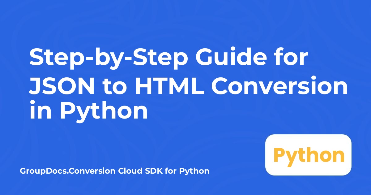دليل خطوة بخطوة لتحويل JSON إلى HTML في بايثون