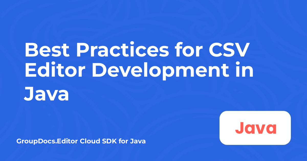 أفضل الممارسات لتطوير محرر CSV في Java