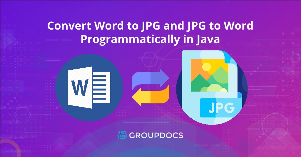 Convert Word to JPG and JPG to Word Programmatically in Java