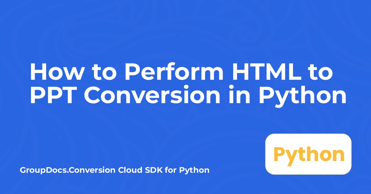 How to Perform HTML to PPT Conversion in Python