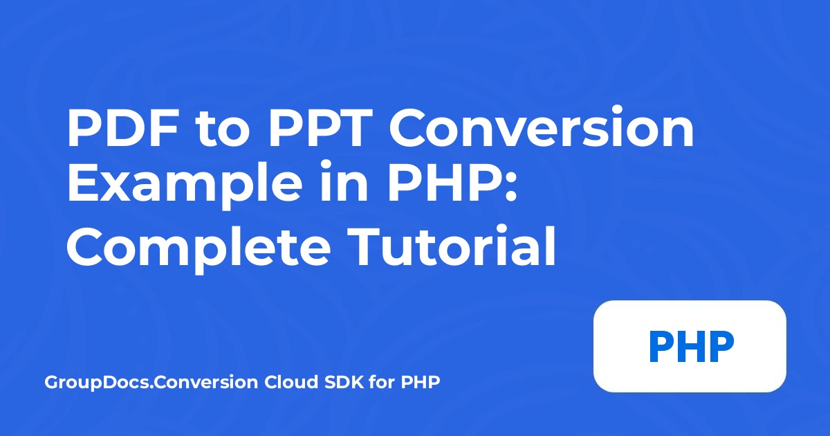 PDF to PPT Conversion Example in PHP: Complete Tutorial