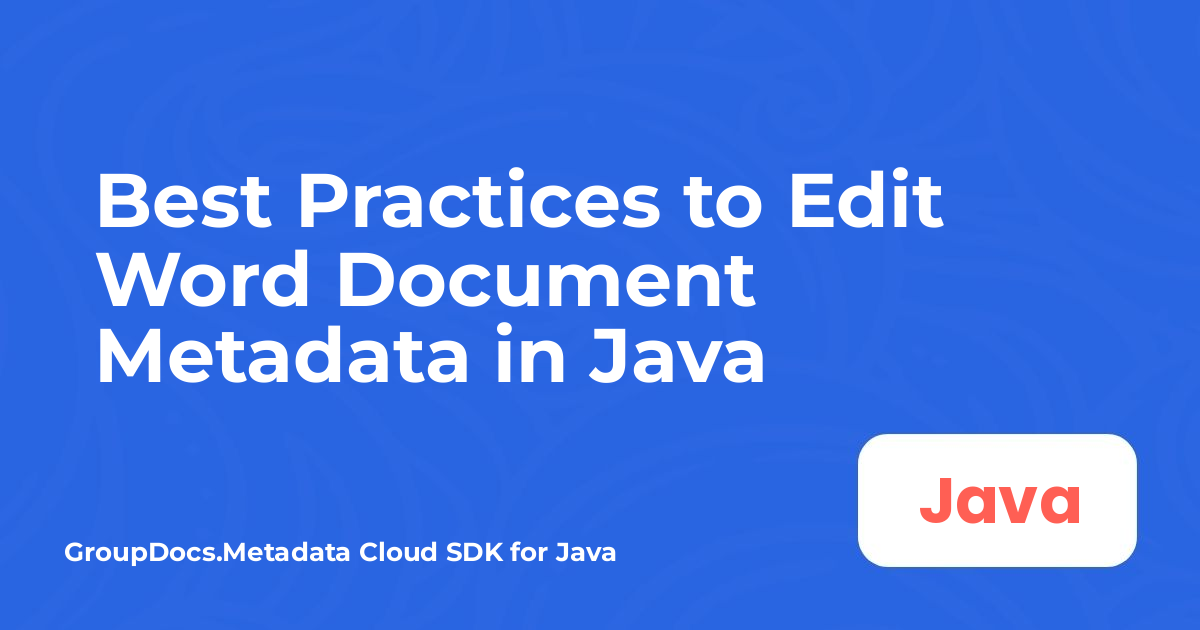 Best Practices to Edit Word Document Metadata in Java