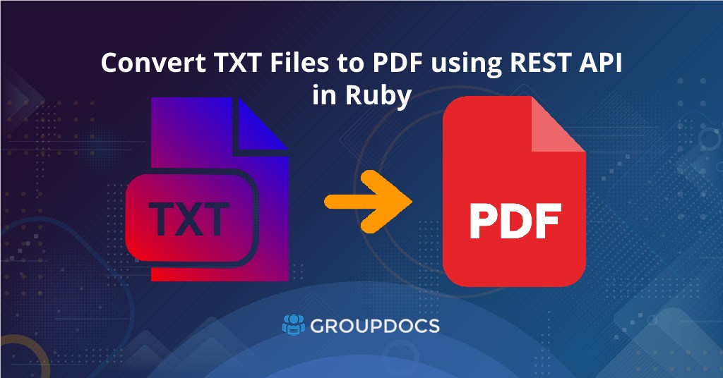 วิธีแปลงไฟล์ TXT เป็น PDF โดยใช้ REST API ใน Ruby