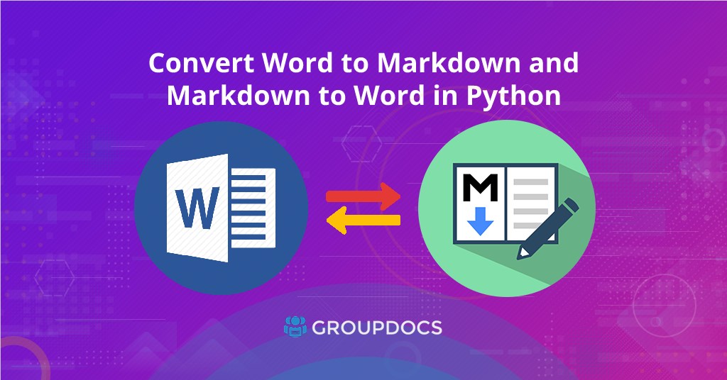 Python'da Word'ü Markdown'a ve Markdown'ı Word'e dönüştürme