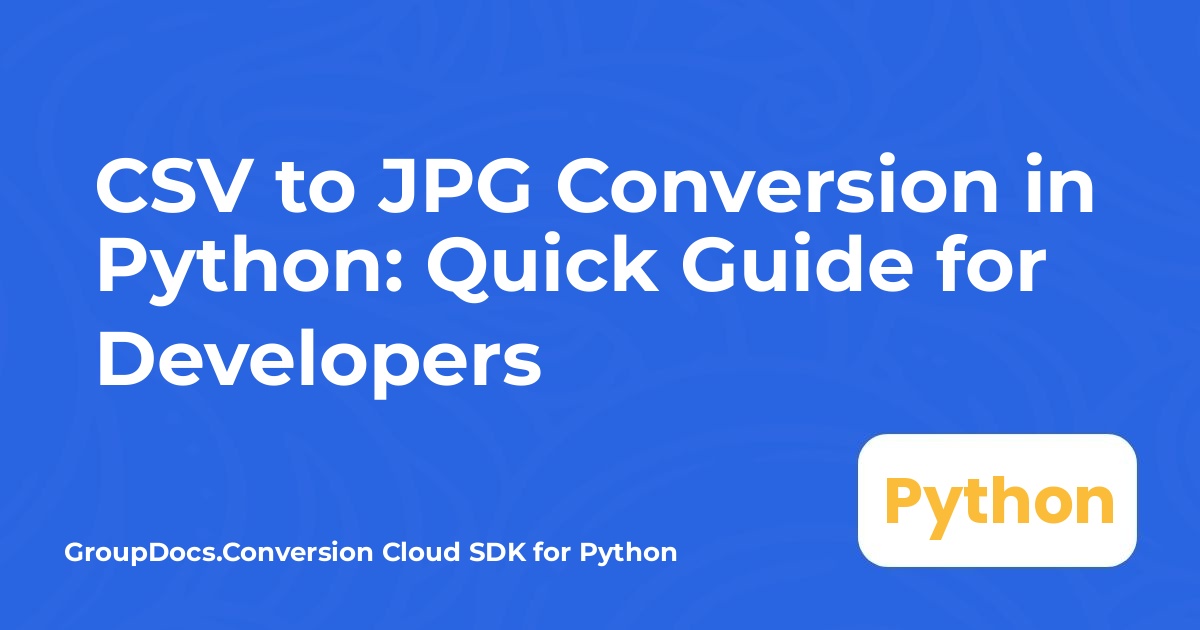 Python'da CSV'den JPG'ye Dönüştürme: Geliştiriciler İçin Hızlı Rehber