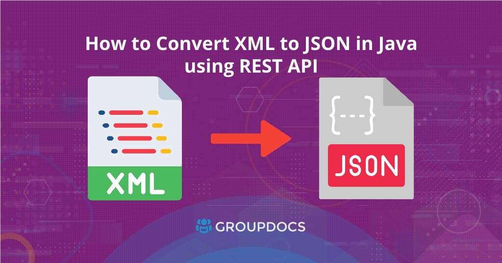 REST API kullanarak dosya XML'sini Java'da JSON'a dönüştürün