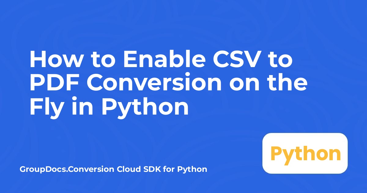 Cách bật chuyển đổi CSV sang PDF ngay lập tức trong Python