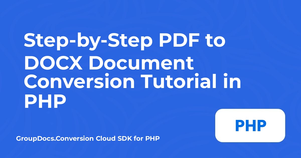 Hướng dẫn chuyển đổi PDF sang DOCX từng bước trong PHP