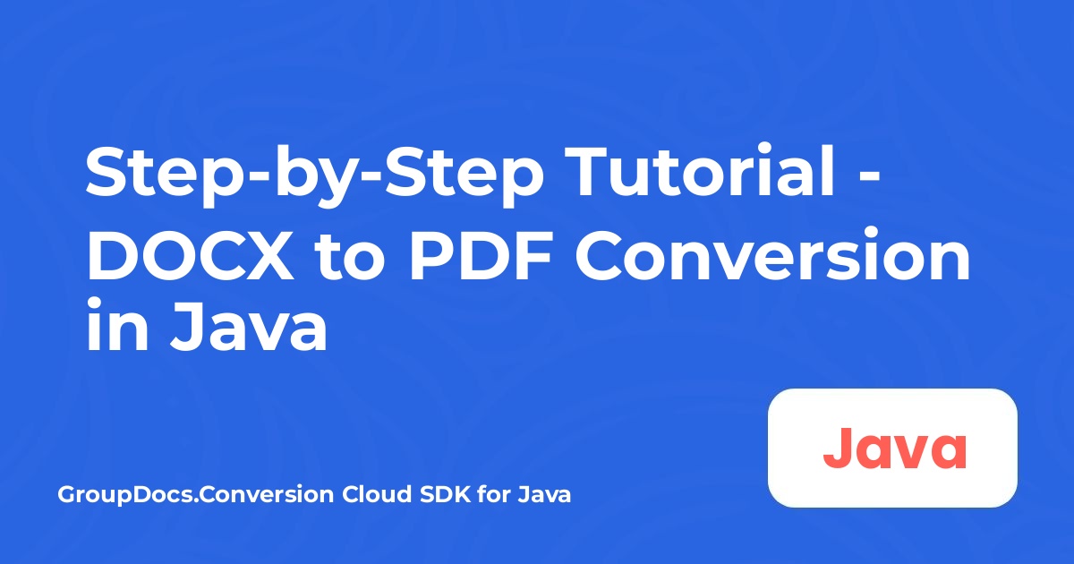 Hướng Dẫn Từng Bước - Chuyển Đổi DOCX sang PDF trong Java