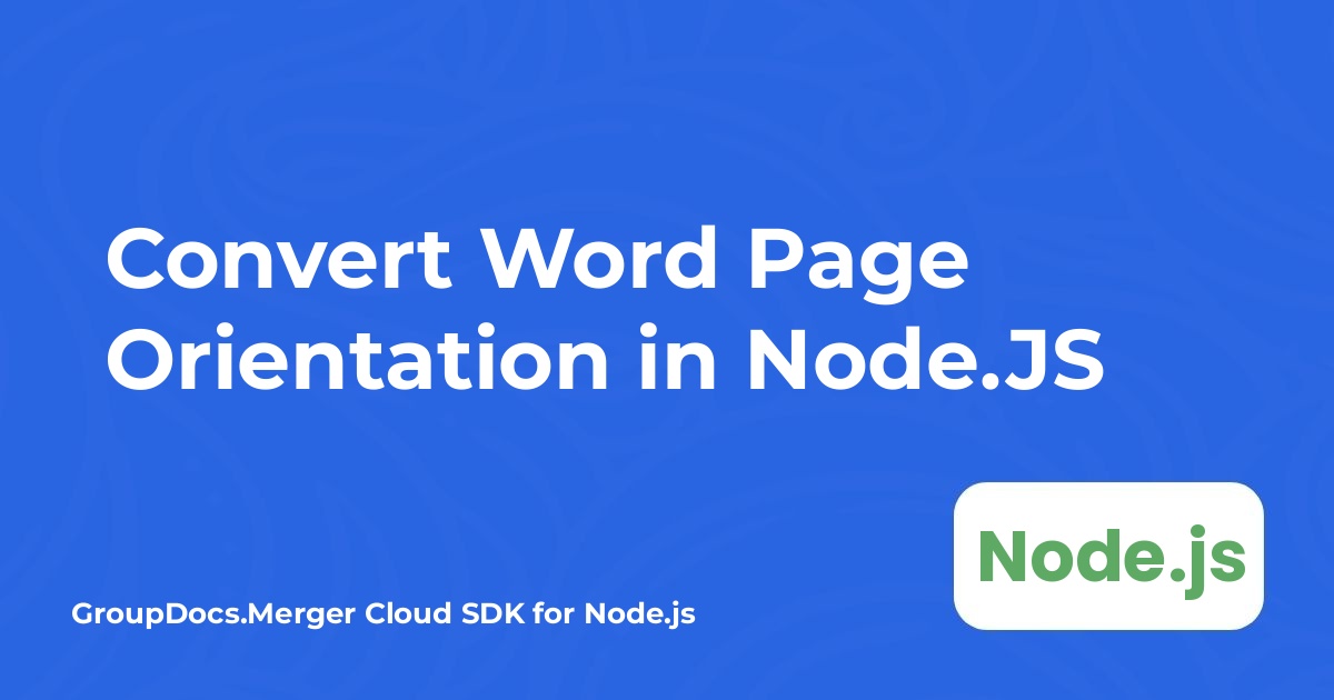 在 Node.JS 中转换 Word 页面方向